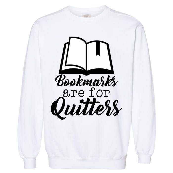 Book Lovers - Bookmarks Are For Quitters Garment-Dyed Sweatshirt