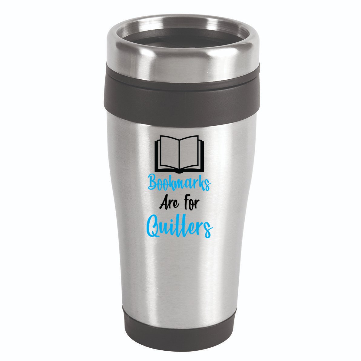 Bookmarks Are For Quitters 16oz Travel Tumbler
