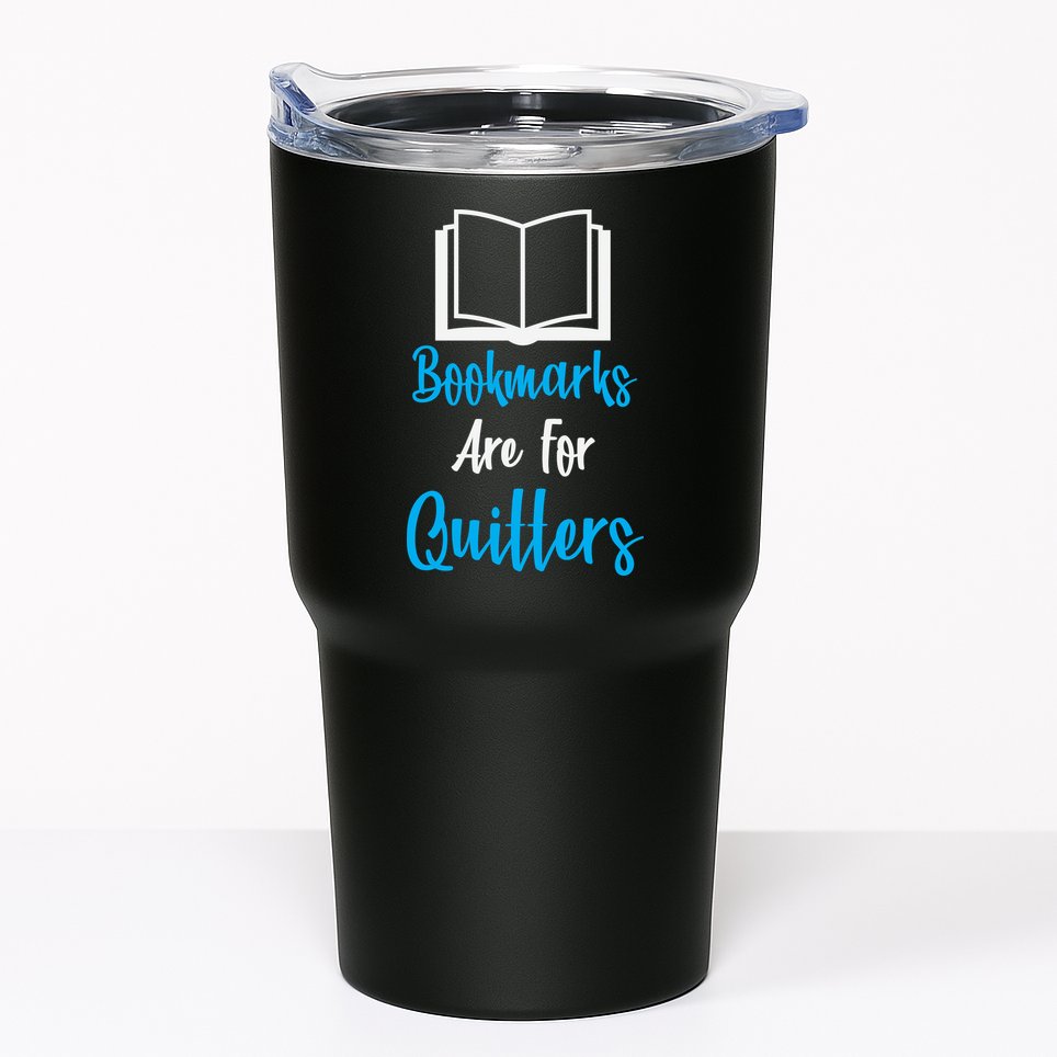 Bookmarks Are For Quitters Tumbler