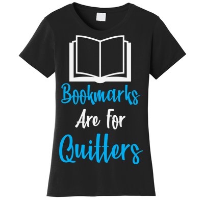 Bookmarks Are For Quitters Women's T-Shirt