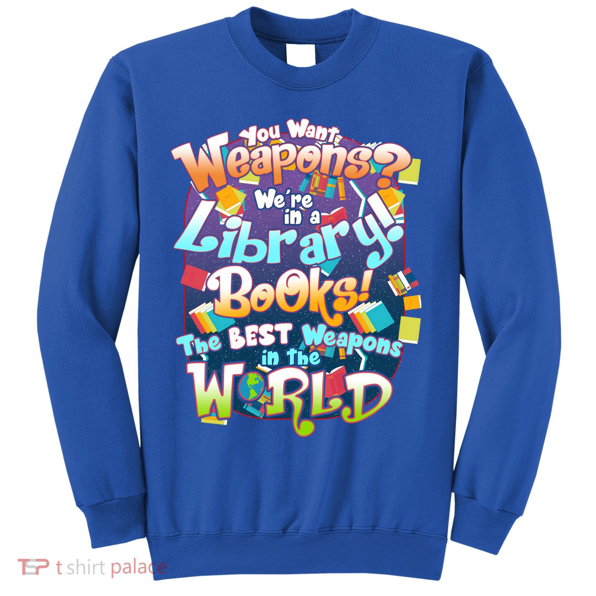 Books The Best Weapons In The  World Sweatshirt