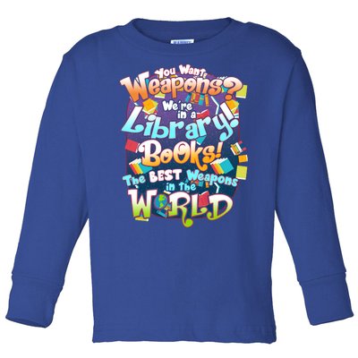 Books The Best Weapons In The  World Toddler Long Sleeve Shirt