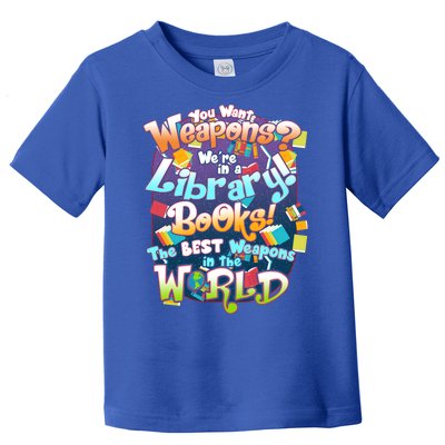 Books The Best Weapons In The  World Toddler T-Shirt