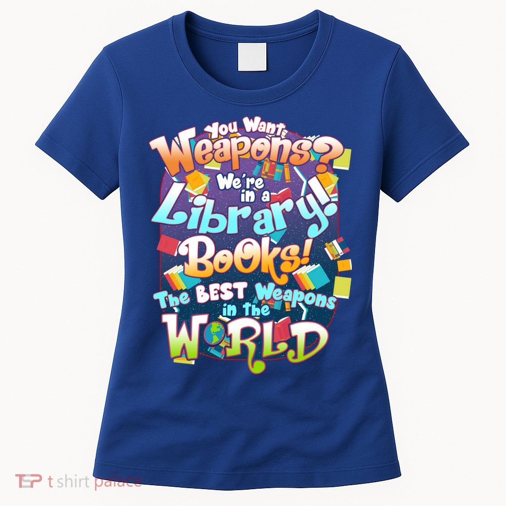Books The Best Weapons In The  World Womens T-Shirt