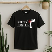 Booty Hunter Funny T-Shirt