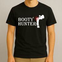 Booty Hunter Funny T-Shirt