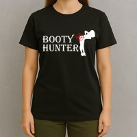 Booty Hunter Funny T-Shirt