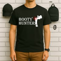 Booty Hunter Funny T-Shirt