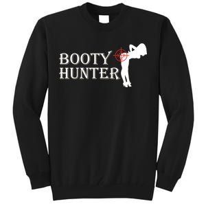 Booty Hunter Funny Tall Sweatshirt