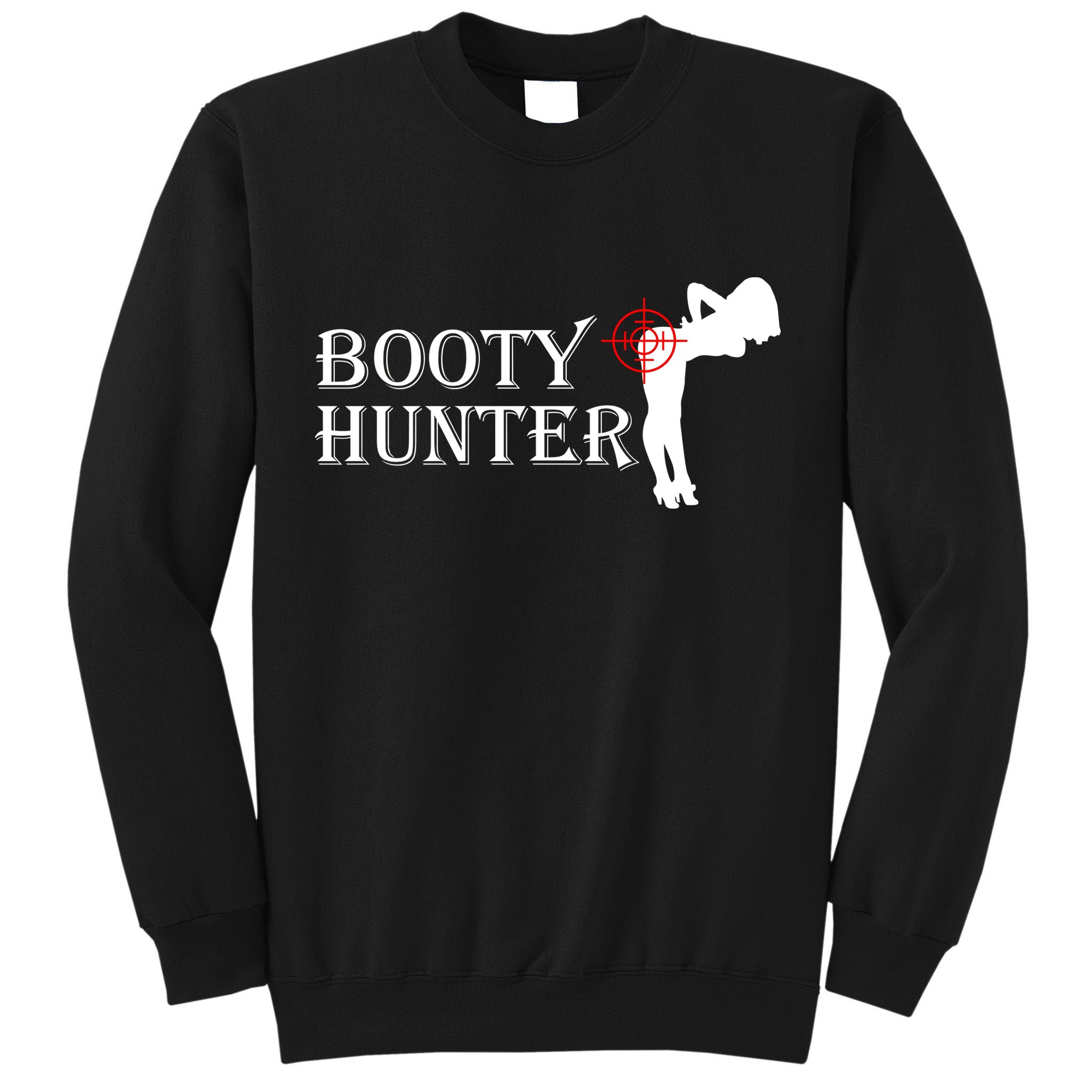 Booty Hunter Funny Tall Sweatshirt