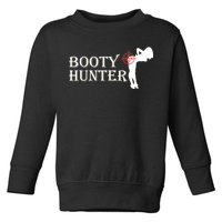 Booty Hunter Funny Toddler Sweatshirt