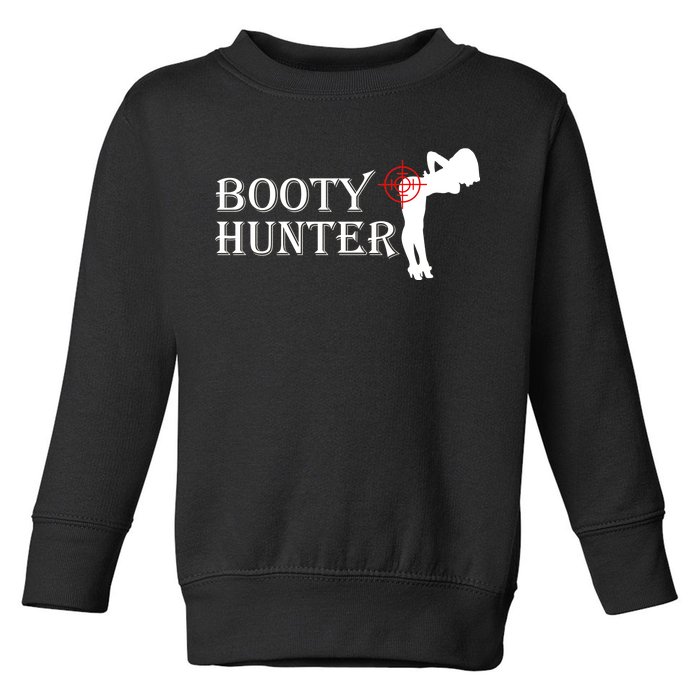 Booty Hunter Funny Toddler Sweatshirt