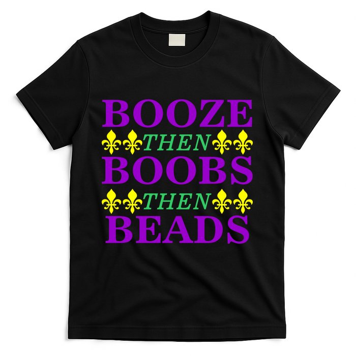 Booze then Boobs then Beads Mardi Gras New Orleans T-Shirt
