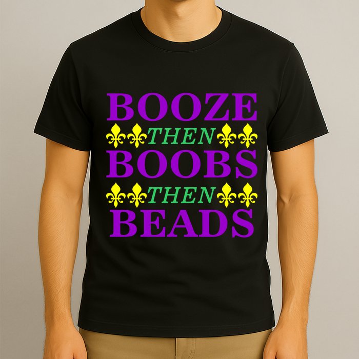 Booze then Boobs then Beads Mardi Gras New Orleans T-Shirt