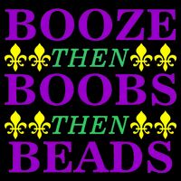 Booze then Boobs then Beads Mardi Gras New Orleans T-Shirt