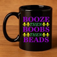 Booze then Boobs then Beads Mardi Gras New Orleans 11oz C Handle Ceramic Mug