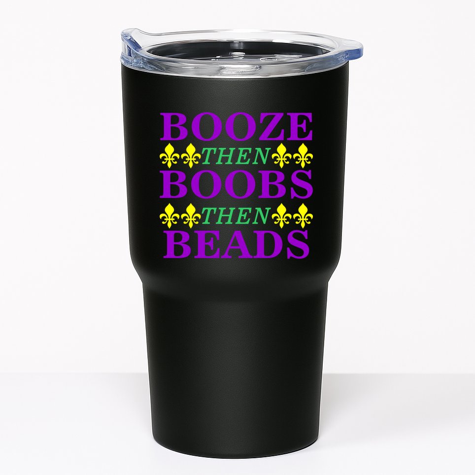 Booze then Boobs then Beads Mardi Gras New Orleans Tumbler