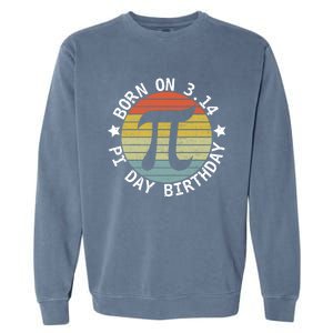 Born On Pi Day Birthday Happy 14 March Pi Day Teacher Funny Gift Garment-Dyed Sweatshirt