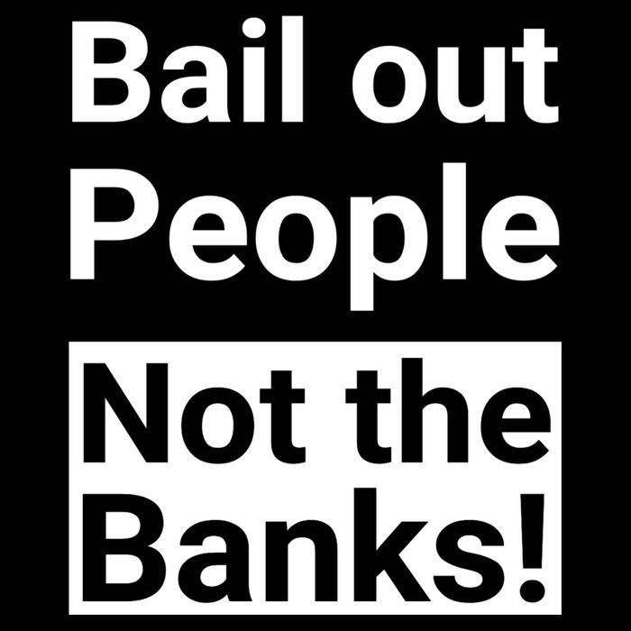 Bail Out People Not The Banks Bank Crisis Impact Tech Backpack