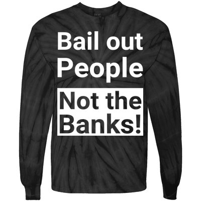 Bail Out People Not The Banks Bank Crisis Tie-Dye Long Sleeve Shirt
