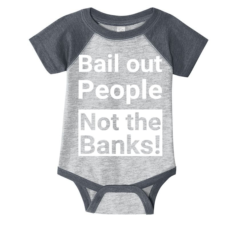 Bail Out People Not The Banks Bank Crisis Infant Baby Jersey Bodysuit