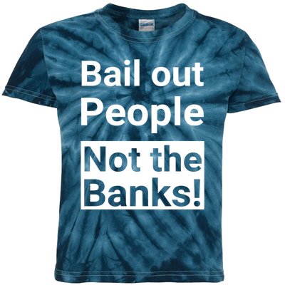 Bail Out People Not The Banks Bank Crisis Kids Tie-Dye T-Shirt