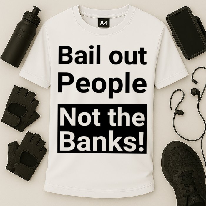 Bail Out People Not The Banks Bank Crisis Cooling Performance Crew T-Shirt
