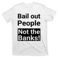 Bail Out People Not The Banks Bank Crisis T-Shirt