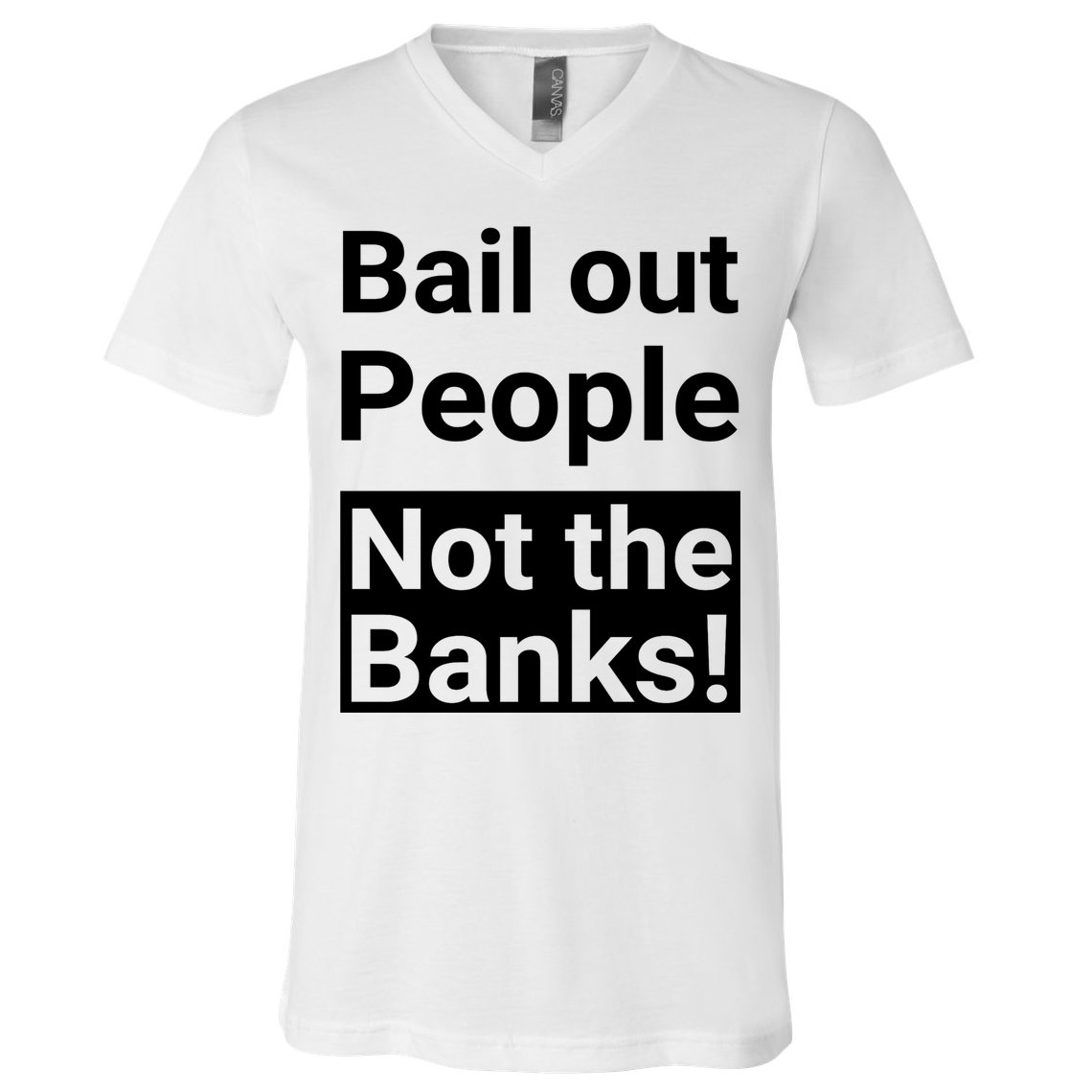 Bail Out People Not The Banks Bank Crisis V-Neck T-Shirt