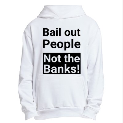 Bail Out People Not The Banks Bank Crisis Urban Pullover Hoodie