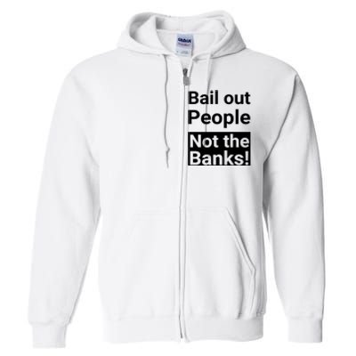 Bail Out People Not The Banks Bank Crisis Full Zip Hoodie