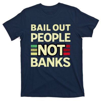 Bail Out People Not Banks Banking Crisis T-Shirt