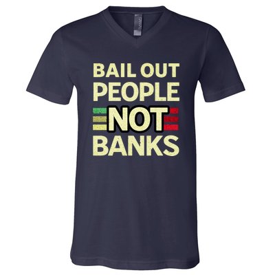 Bail Out People Not Banks Banking Crisis V-Neck T-Shirt