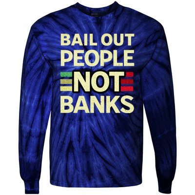 Bail Out People Not Banks Banking Crisis Tie-Dye Long Sleeve Shirt