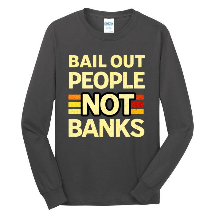 Bail Out People Not Banks Banking Crisis Tall Long Sleeve T-Shirt