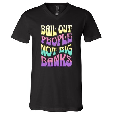 Bail Out People Not Banks Banking Crisis V-Neck T-Shirt