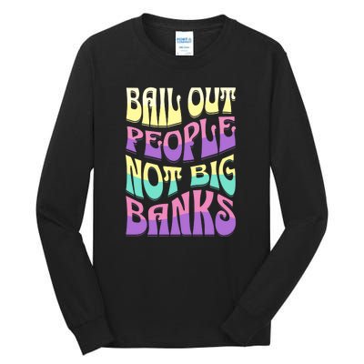 Bail Out People Not Banks Banking Crisis Tall Long Sleeve T-Shirt