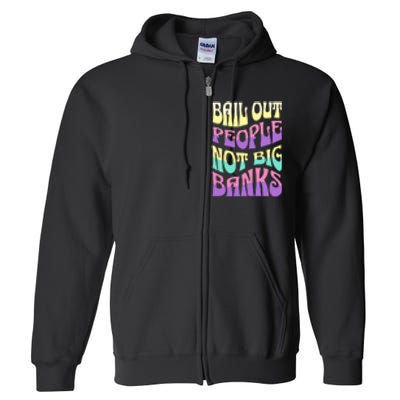 Bail Out People Not Banks Banking Crisis Full Zip Hoodie