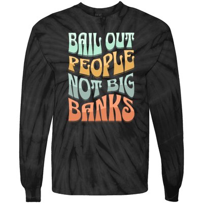 Bail Out People Not Banks Banking Crisis Tie-Dye Long Sleeve Shirt