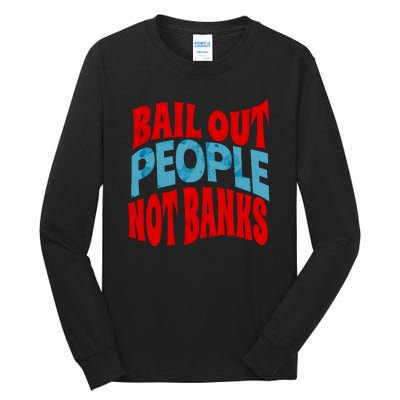 Bail Out People Not Banks Banking Crisis Tall Long Sleeve T-Shirt