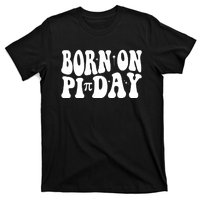 Born On Pi Day 14 March Birthday Math Geek Teachers Students Cute Gift T-Shirt