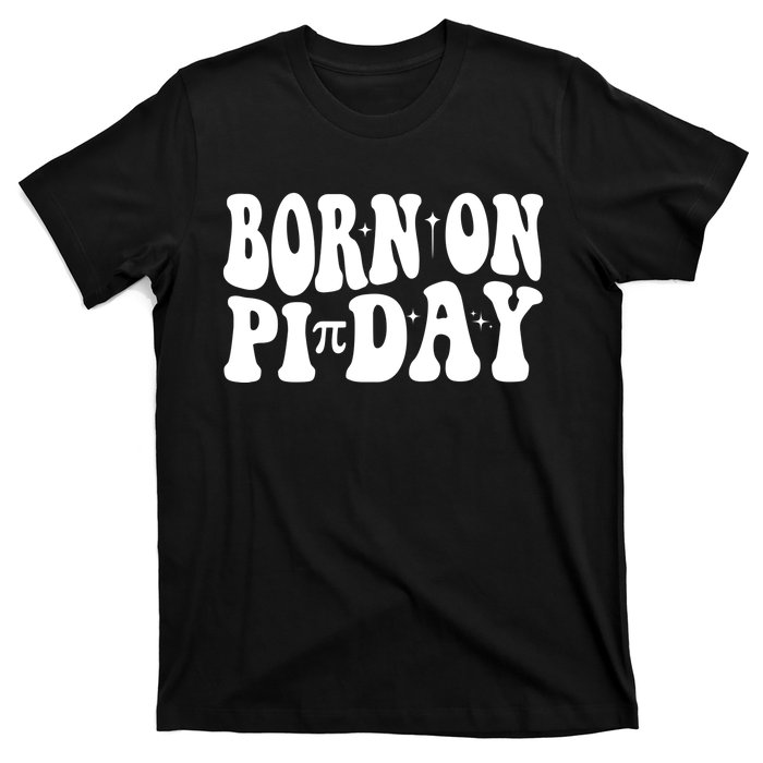 Born On Pi Day 14 March Birthday Math Geek Teachers Students Cute Gift T-Shirt