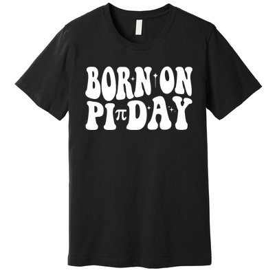 Born On Pi Day 14 March Birthday Math Geek Teachers Students Cute Gift Premium T-Shirt