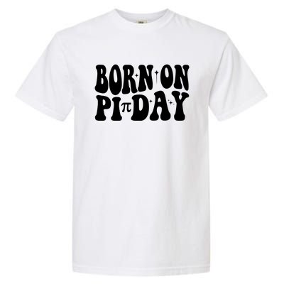 Born On Pi Day 14 March Birthday Math Geek Teachers Students Cute Gift Garment-Dyed Heavyweight T-Shirt