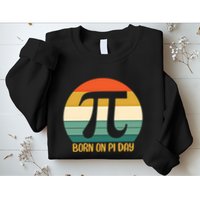 Born On Pi Day March 14 Math Geek Funny Design Meaningful Gift Sweatshirt