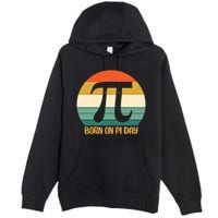 Born On Pi Day March 14 Math Geek Funny Design Meaningful Gift Premium Pullover Hoodie