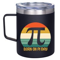 Born On Pi Day March 14 Math Geek Funny Design Meaningful Gift 12oz Stainless Steel Coffee Mug