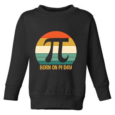 Born On Pi Day March 14 Math Geek Funny Design Meaningful Gift Toddler Sweatshirt