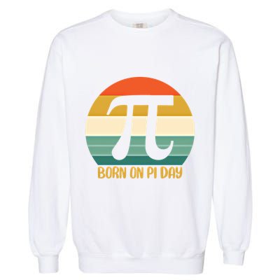 Born On Pi Day March 14 Math Geek Funny Design Meaningful Gift Garment-Dyed Sweatshirt