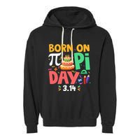 Born On Pi Day 3 14 Pi Symbol Mathematic Math Lover Birthday Meaningful Gift Garment-Dyed Fleece Hoodie